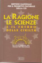 La ragione, le scienze e il futuro delle civilt. VIII Forum del progetto culturale